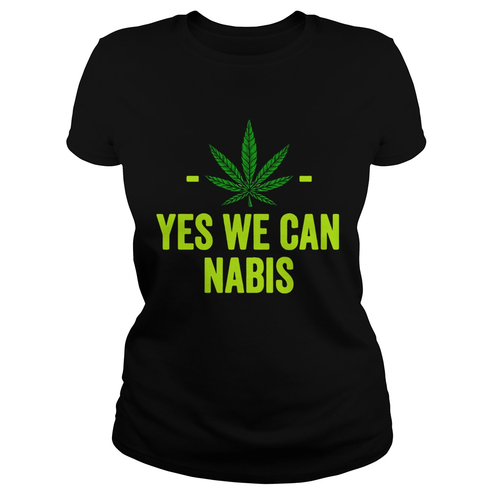 Weed Yes We Can Cannabis  Classic Ladies