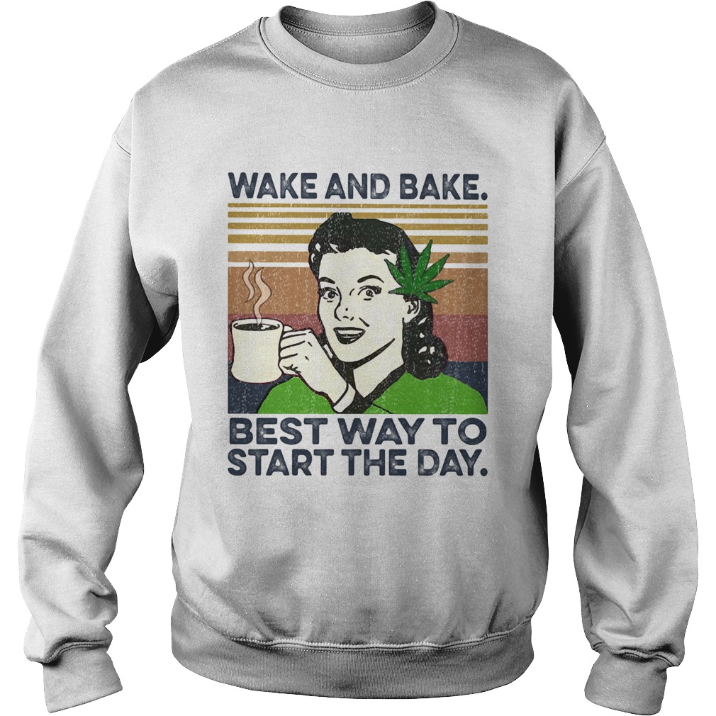 Weed wake and bake best way to start the day vintage retro  Sweatshirt