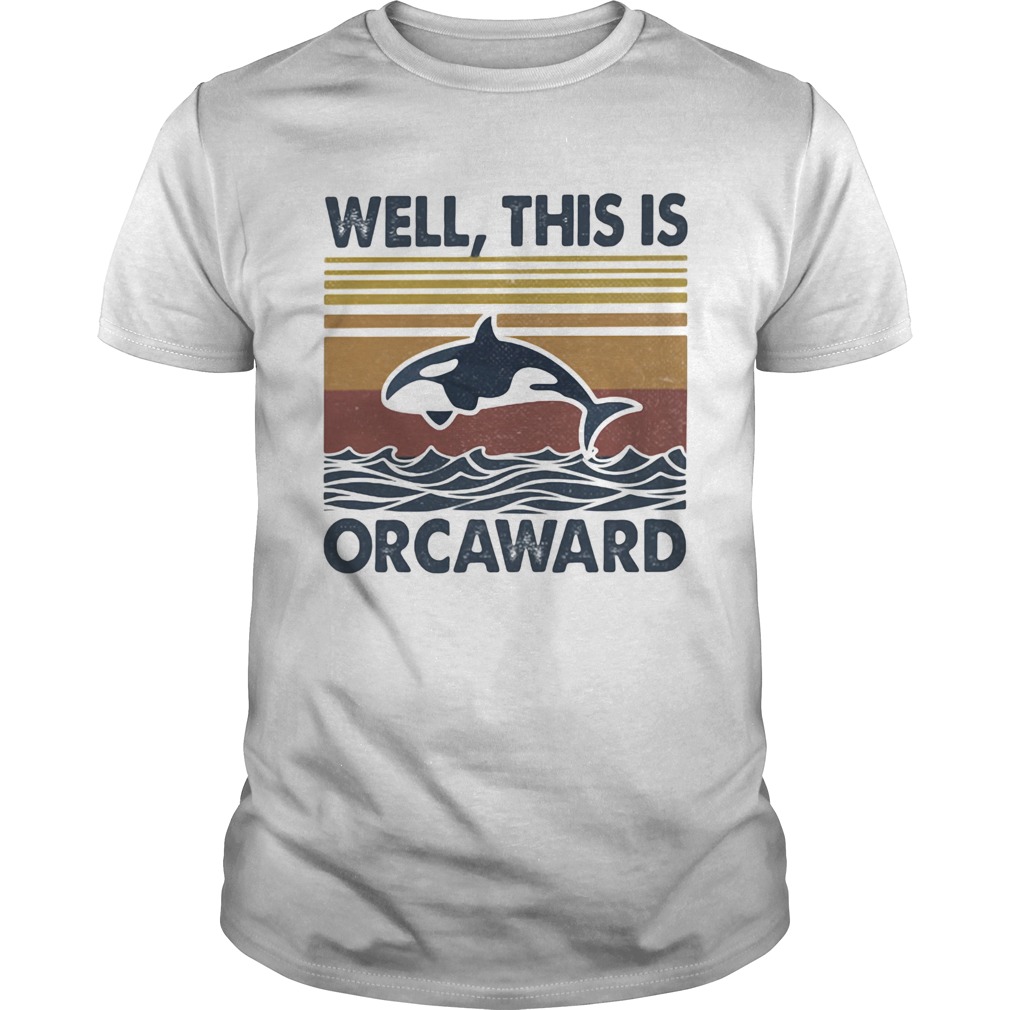 Well this is orcaward sea vintage retro shirt