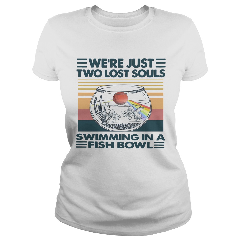 Were Just Two Lost Souls Swimming In A Fish Bowl Vintage  Classic Ladies