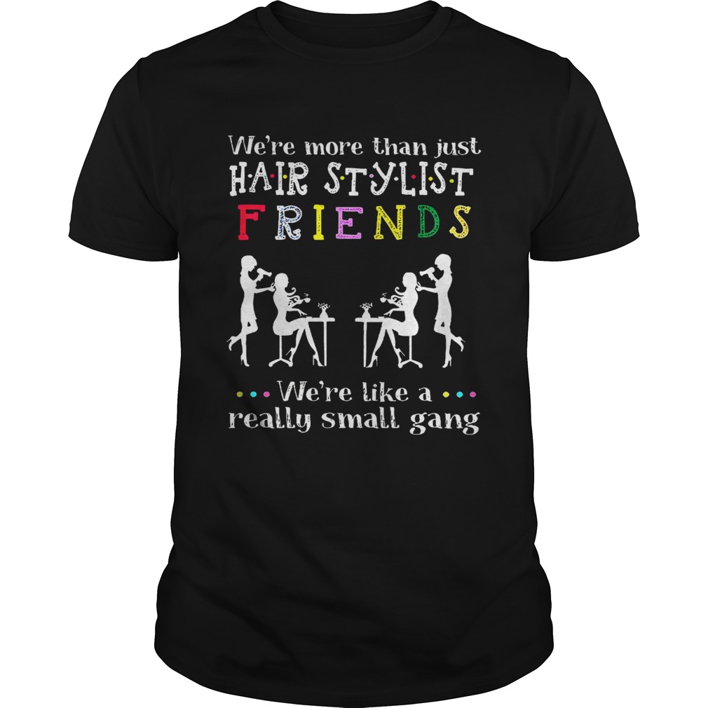 Were Like A Really Small Gang shirt