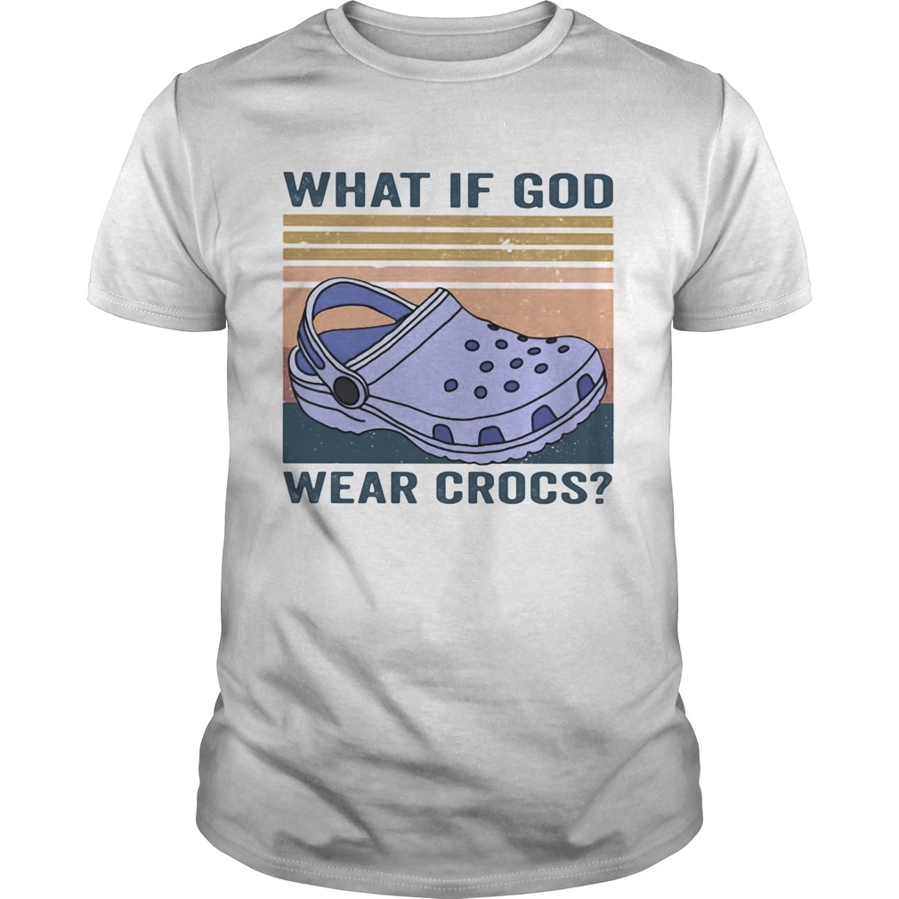 What if god wear crocs vintage retro shirt