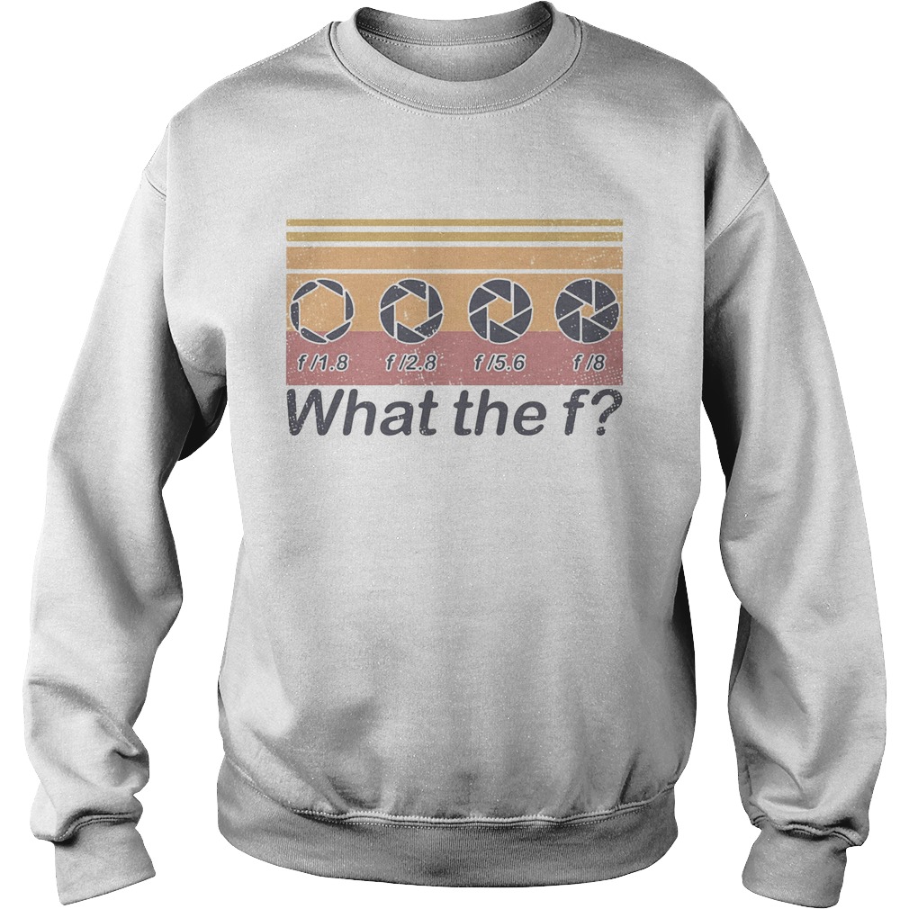 What the f photographer vintage retro  Sweatshirt