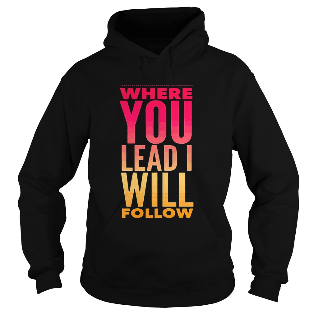 Where You Lead me Will  Hoodie