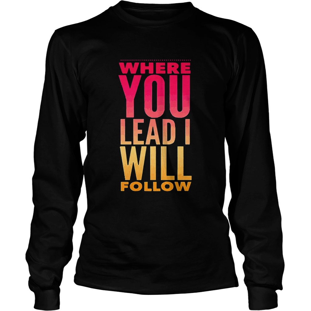 Where You Lead me Will  Long Sleeve