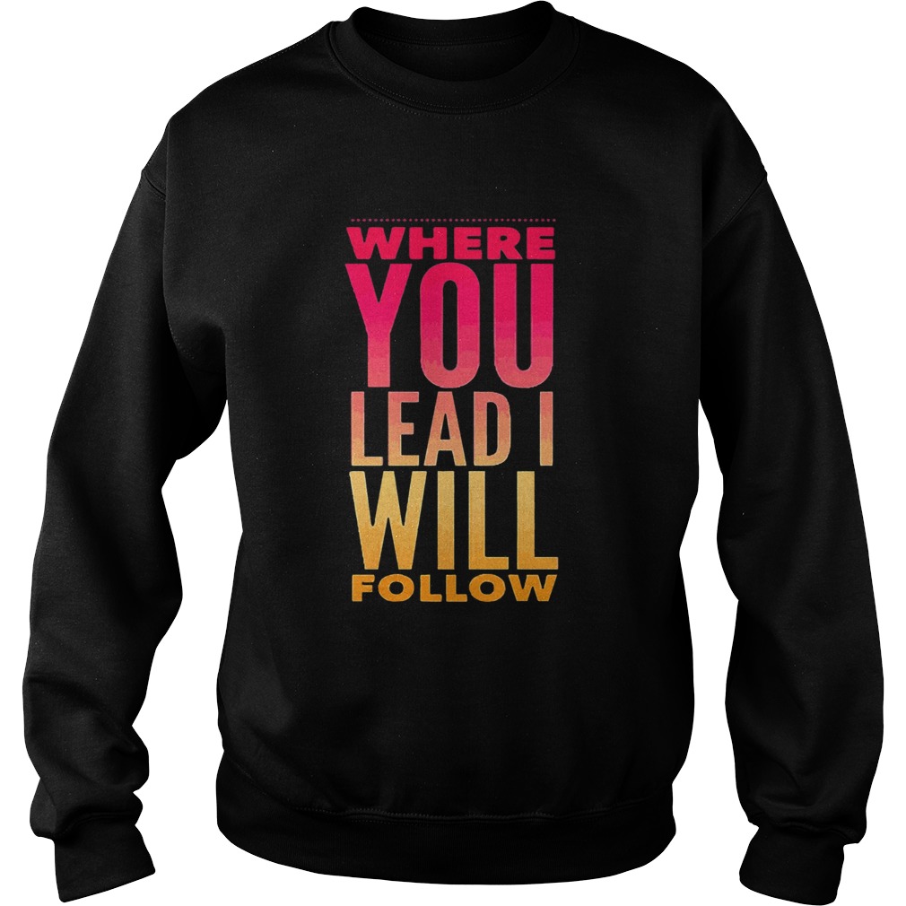 Where You Lead me Will  Sweatshirt