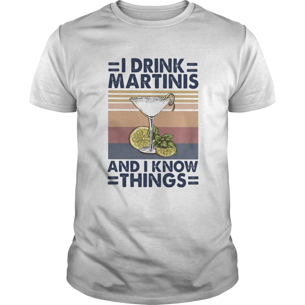 Whiskey i drink martinis and i know things vintage retro shirt