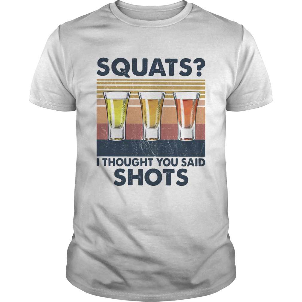 Whiskey squats I thought you said shots vintage retro shirt