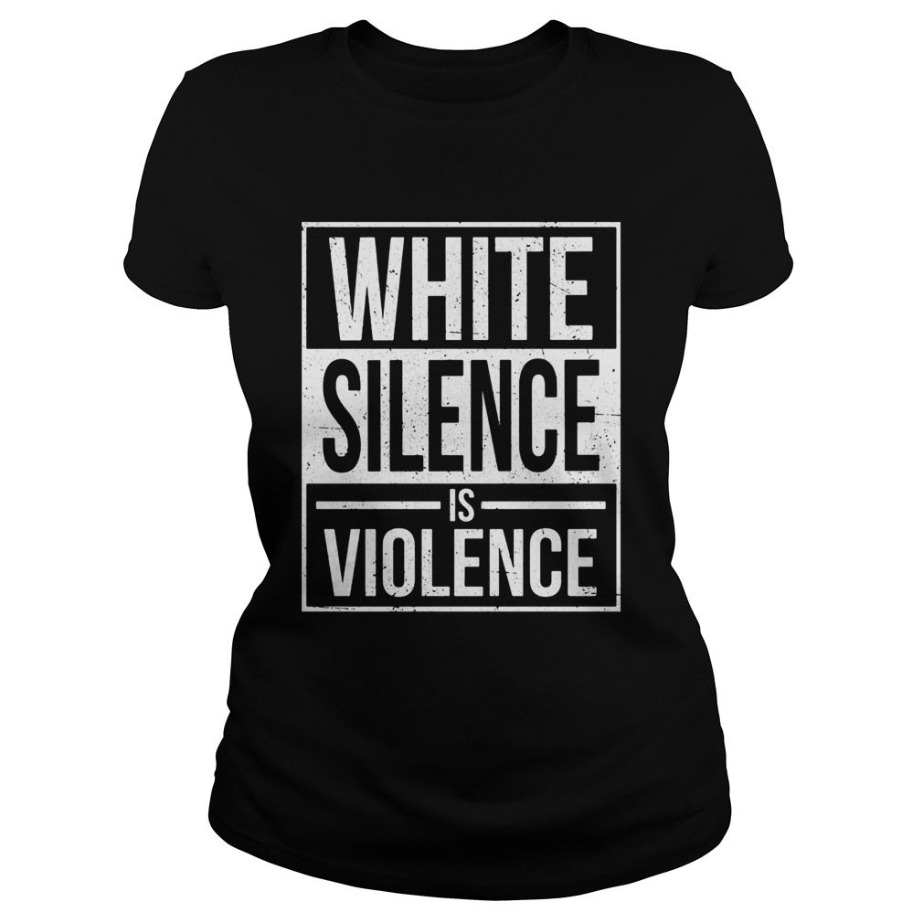 White silence is violence line  Classic Ladies