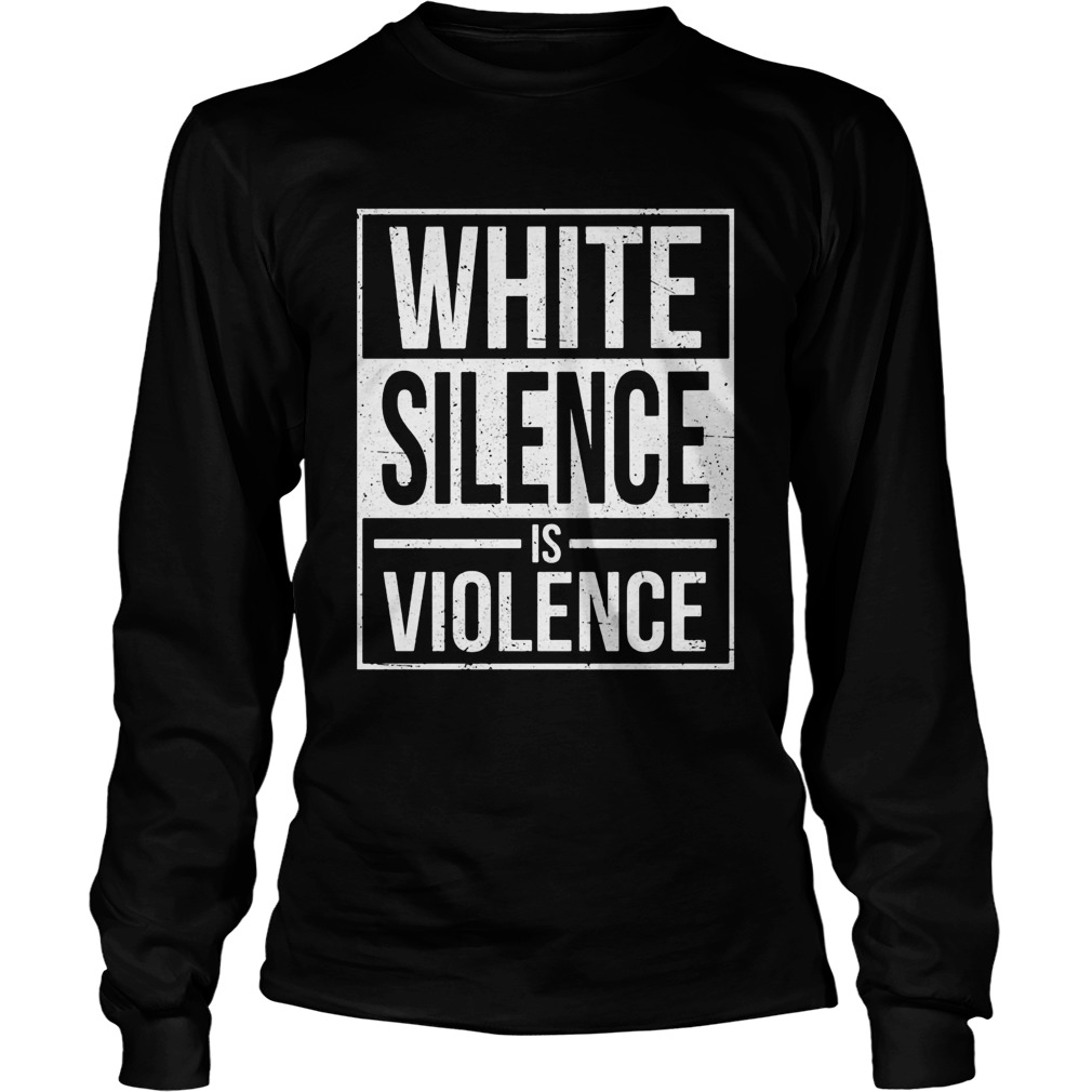 White silence is violence line  Long Sleeve