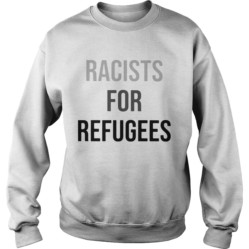 Will trade racists for refugees 2020  Sweatshirt