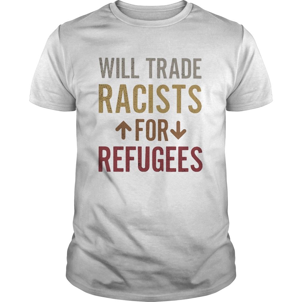 Will trade racists for refugees  Unisex