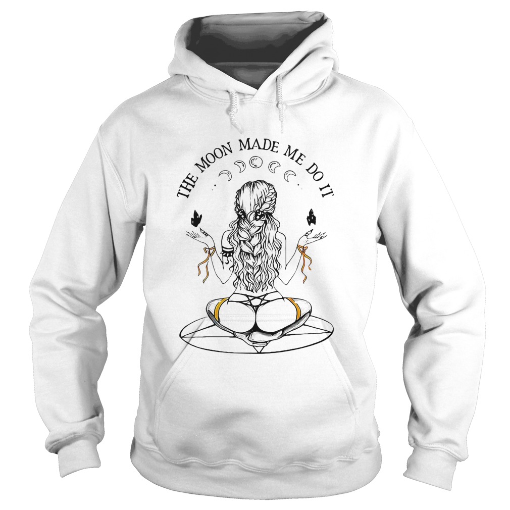 Women The Moon Made Me Do It  Hoodie