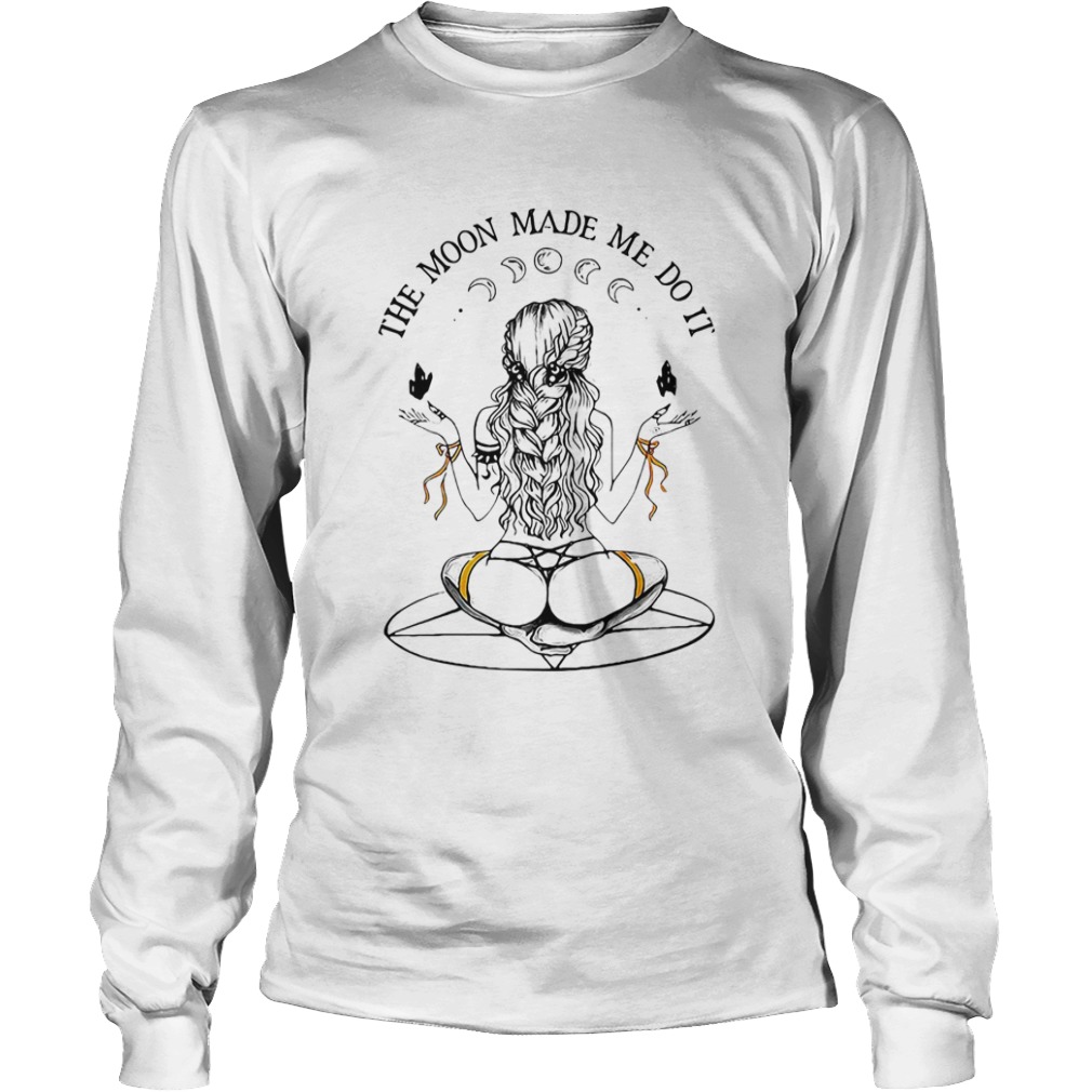 Women The Moon Made Me Do It  Long Sleeve