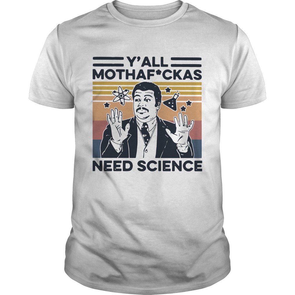 Yall Mothafuckas Need Science Vintage shirt