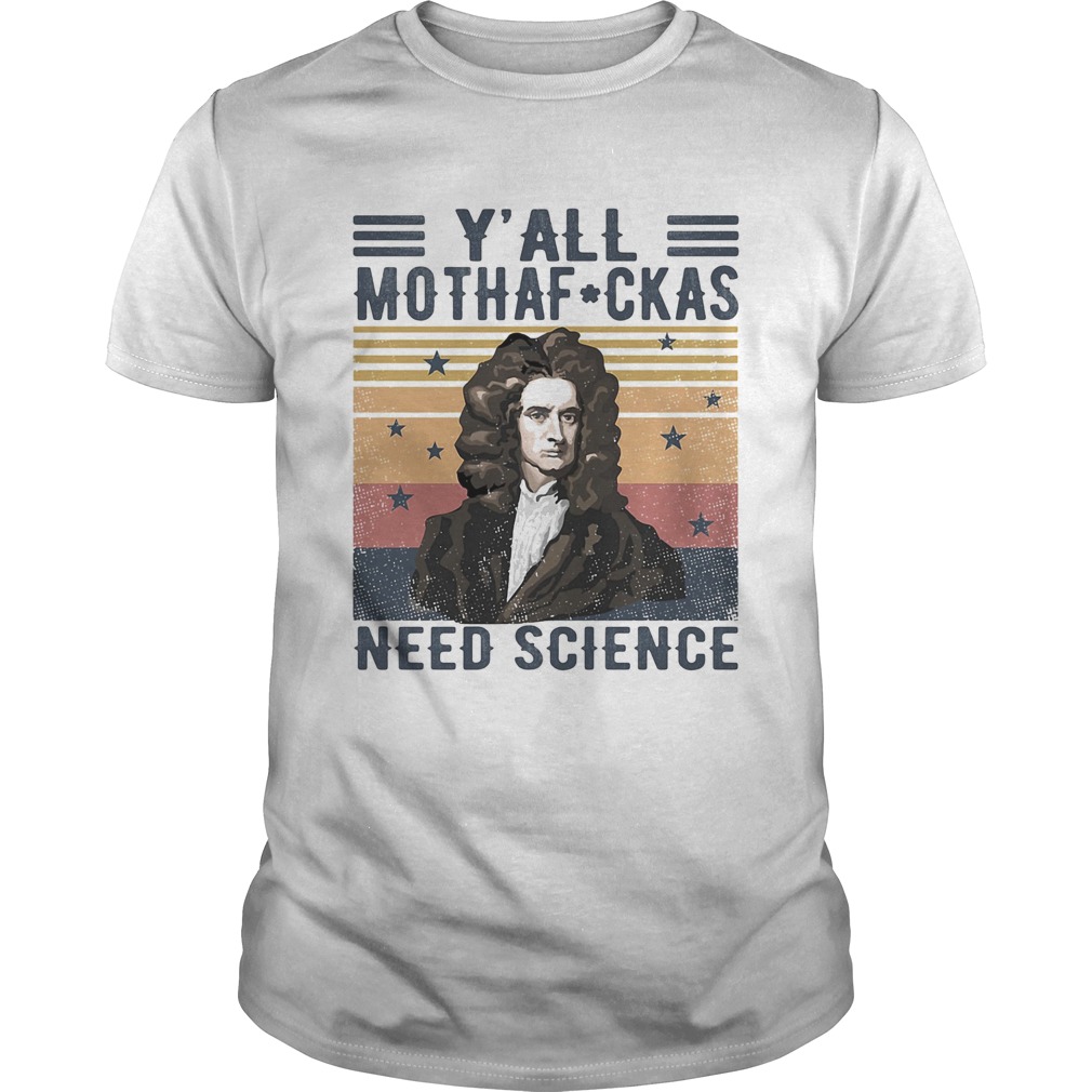 Yall mothafckas need science isaac newton vintage retro shirt