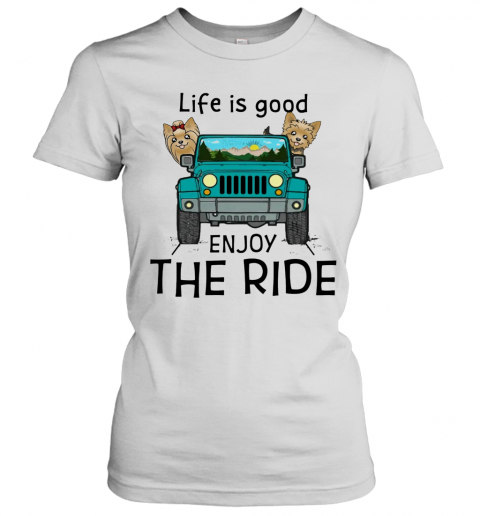 Yorkie Terrier Life Is Good Enjoy The Ride Jeep T-Shirt Classic Women's T-shirt