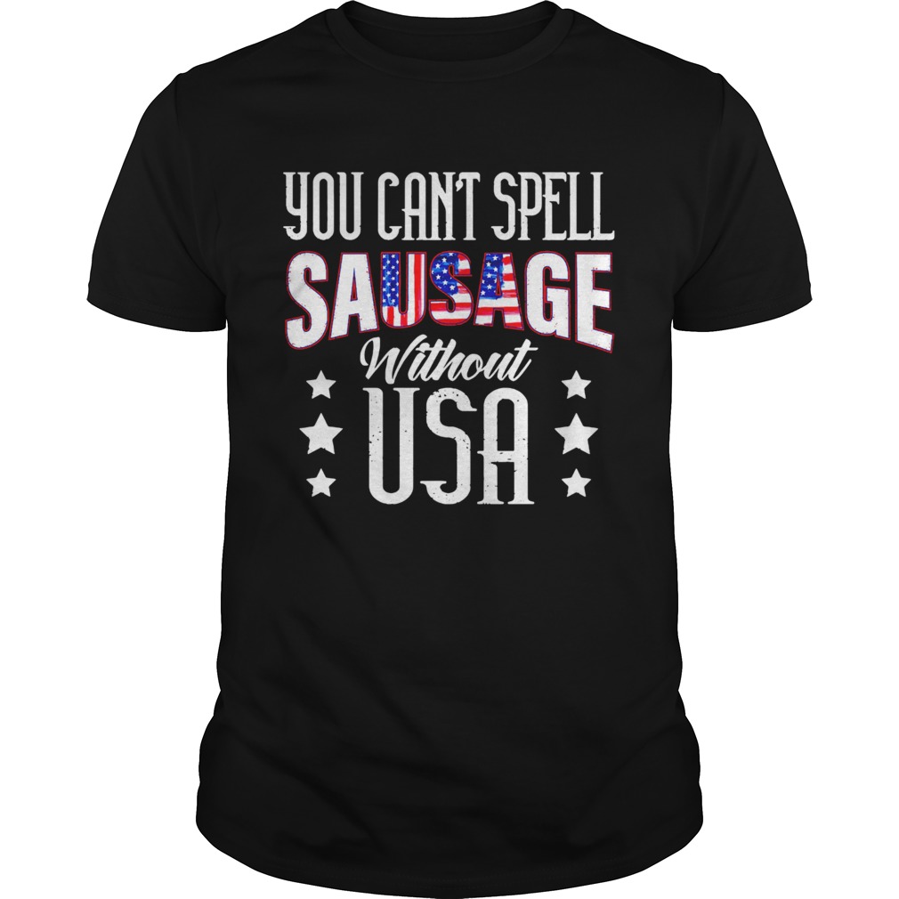 You Cant Spell Sausage Without Usa shirt