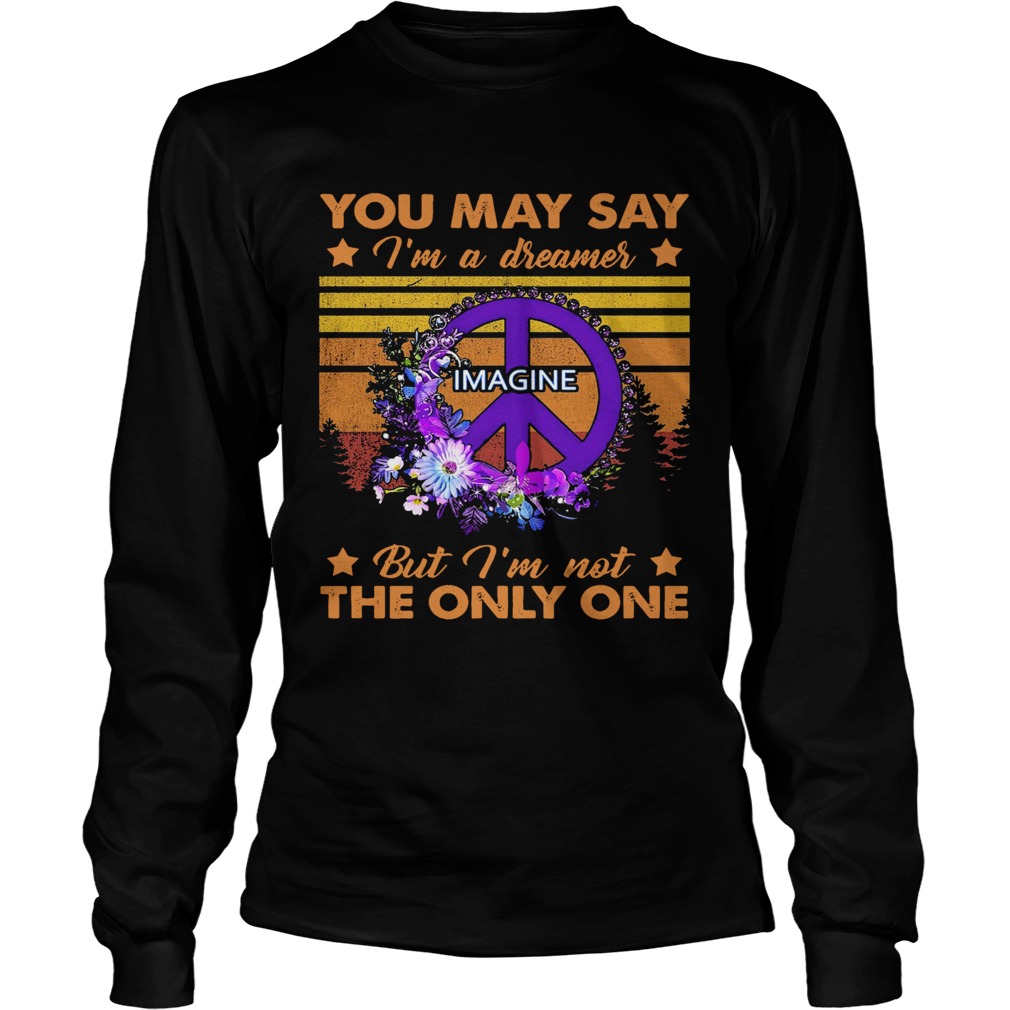 You May Say Im A Dreamer Imagine But Im Not The Only One Vintage  Long Sleeve