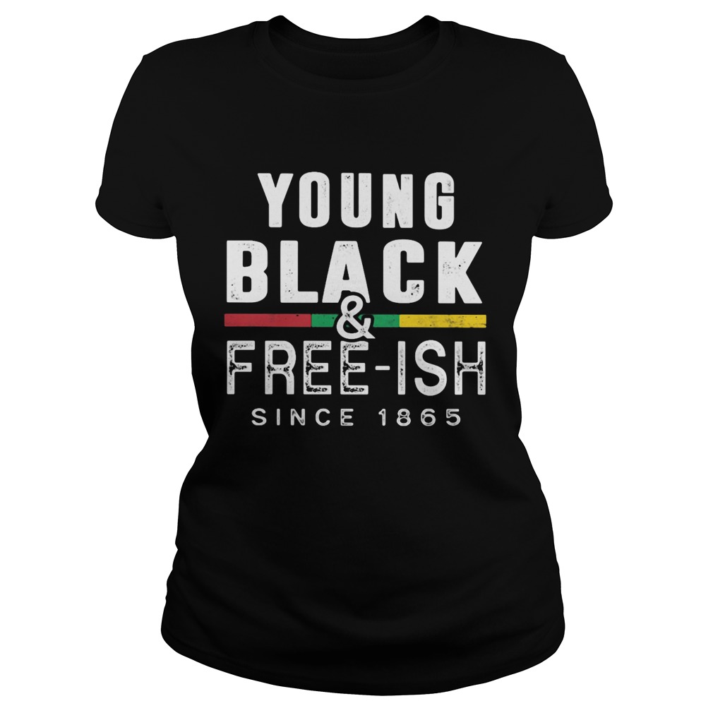 Young black and freeish since 1865 juneteenth  Classic Ladies