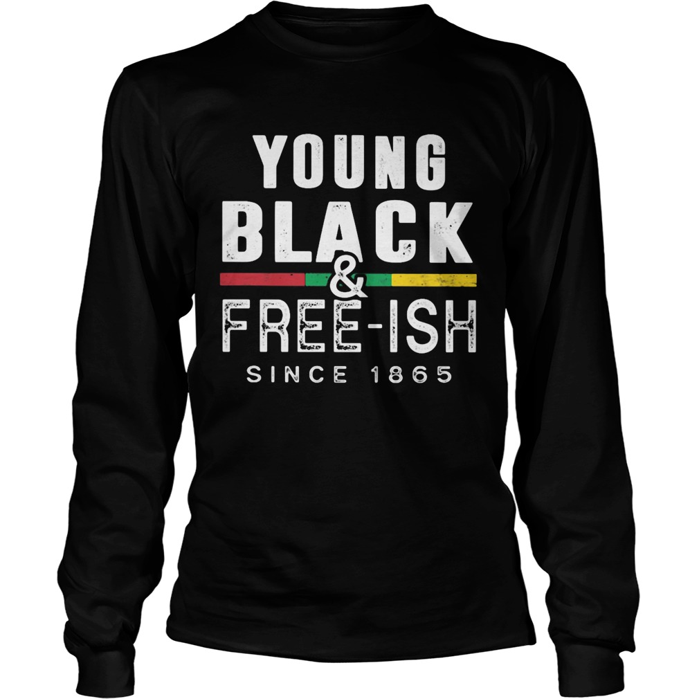 Young black and freeish since 1865 juneteenth  Long Sleeve