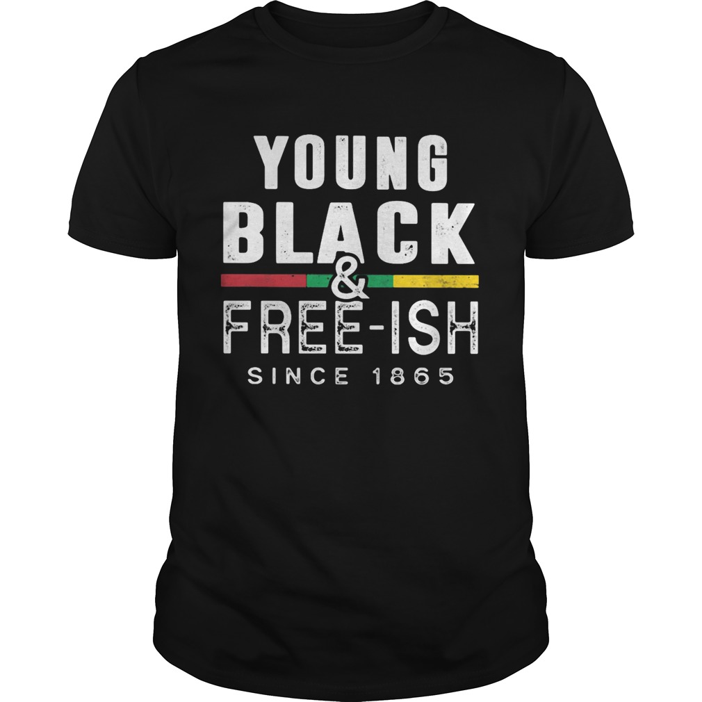 Young black and freeish since 1865 juneteenth shirt