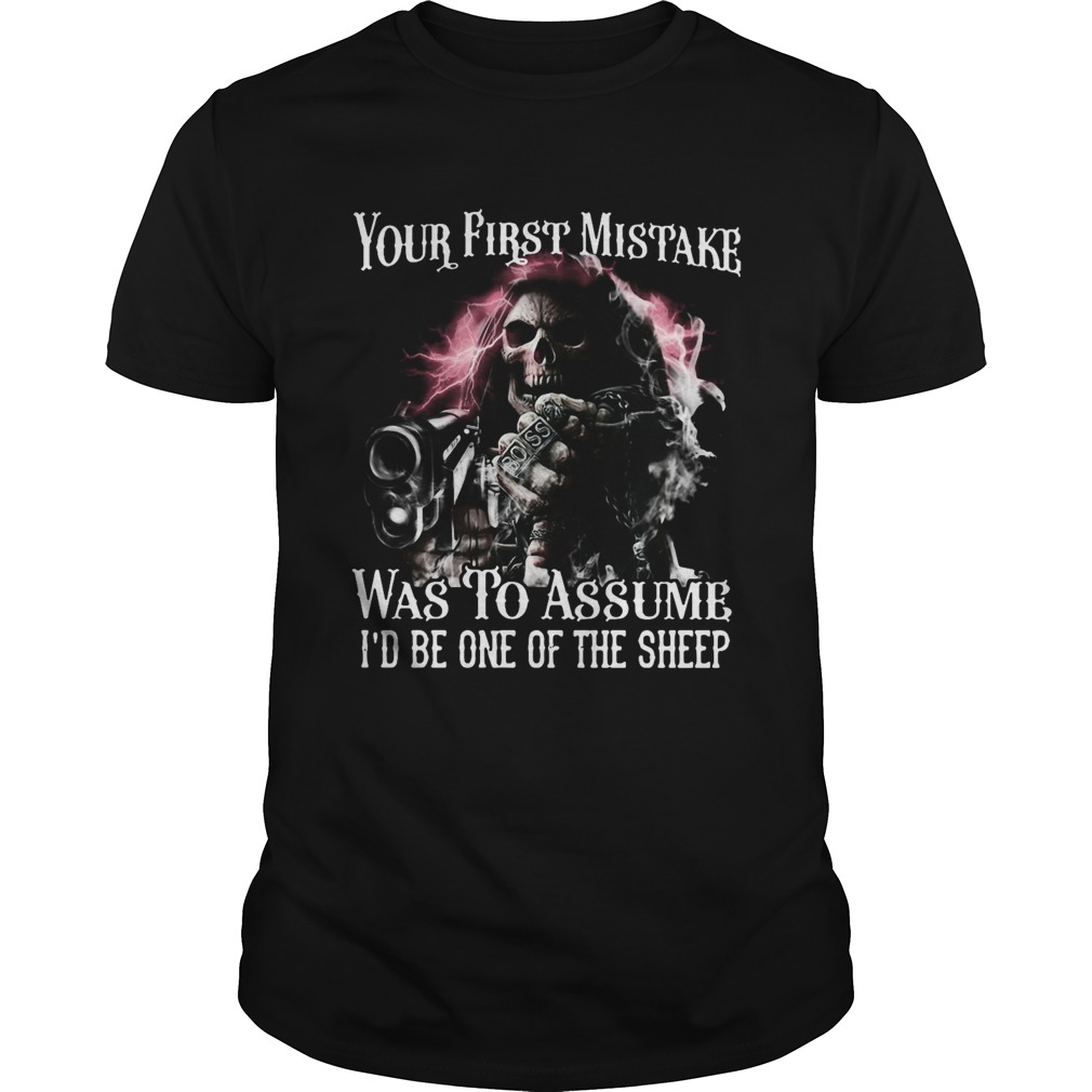 Your First Mistake Was To Assume Id Be One Of The Sheep shirt