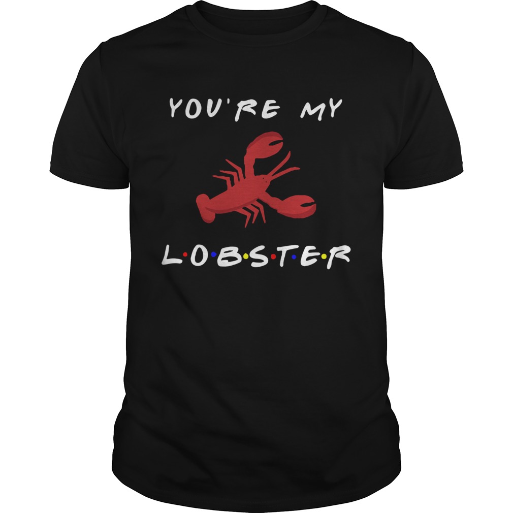 Youre My Lobster shirt