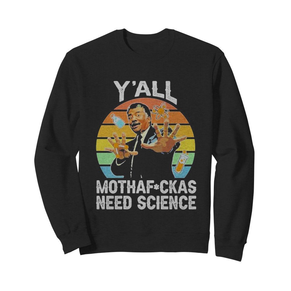 Y’all motha-fuckas need science vintage retro  Unisex Sweatshirt