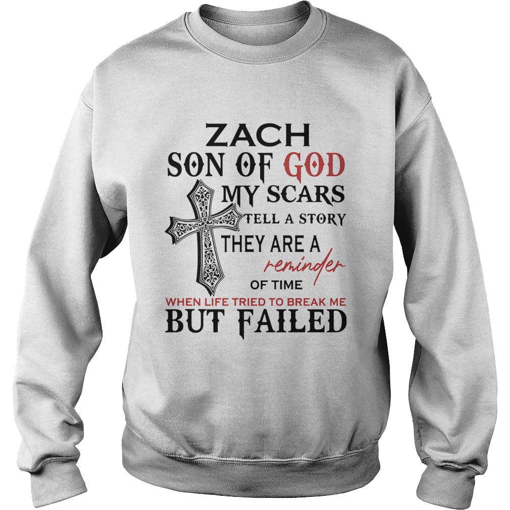 Zach son of god my scars tell a story they are a reminder of time  Sweatshirt