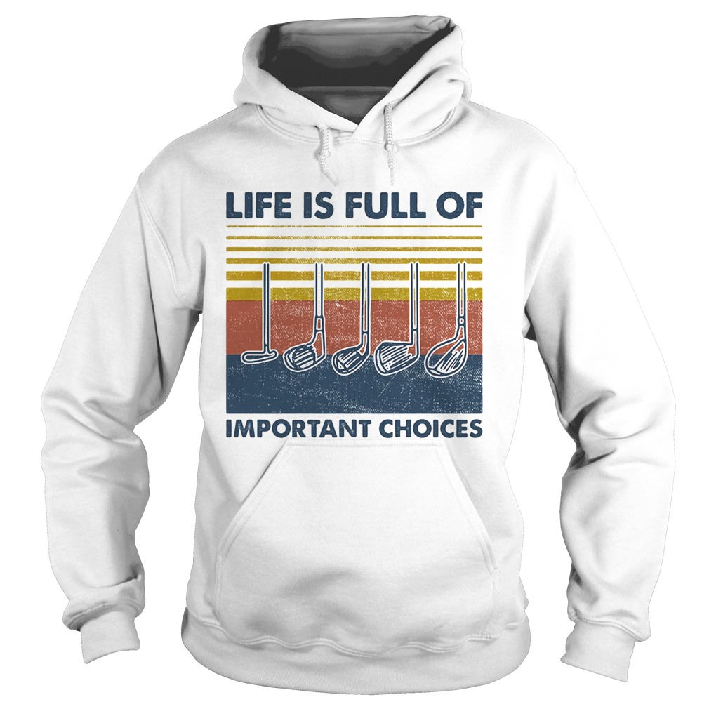 golf life is full of important choices vintage  Hoodie