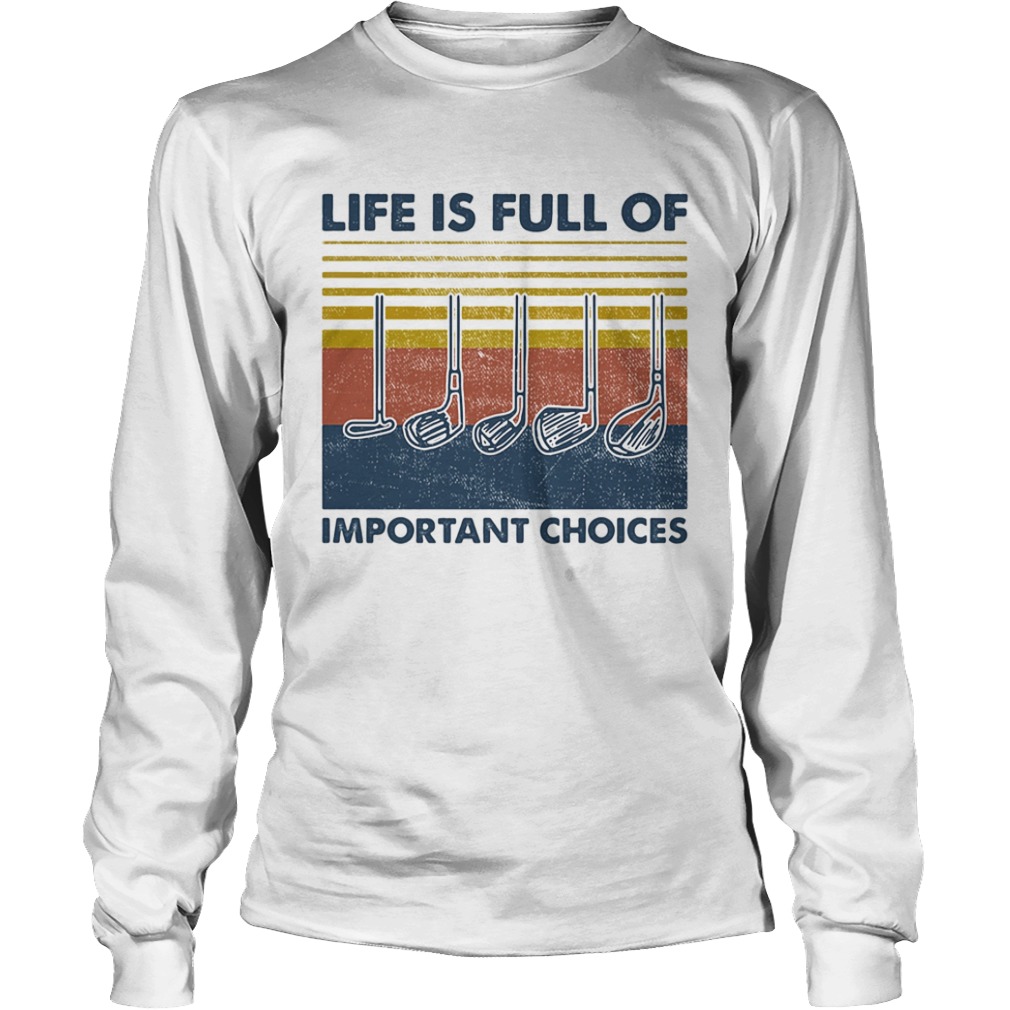 golf life is full of important choices vintage  Long Sleeve