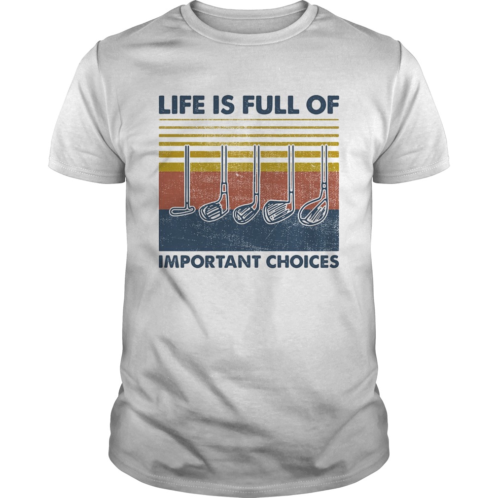 golf life is full of important choices vintage  Unisex