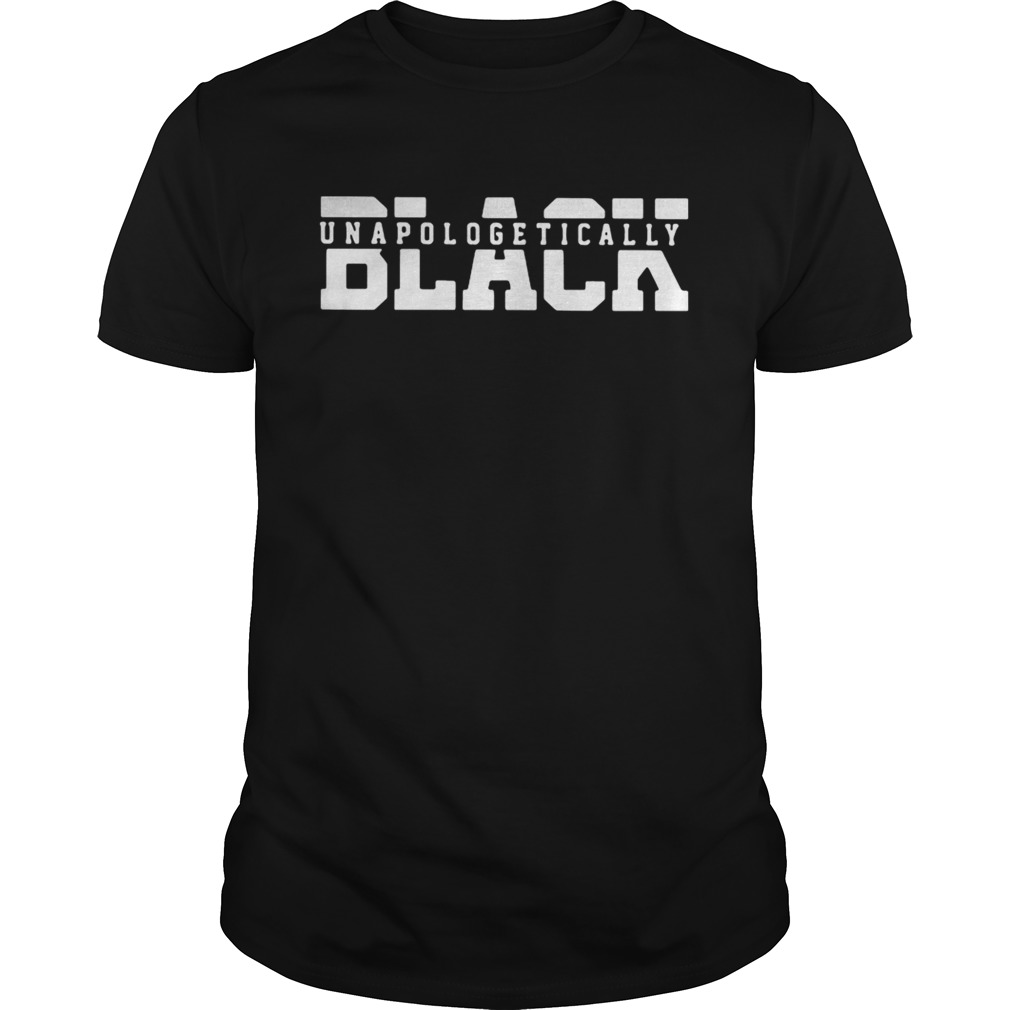 unapologetically black 2020 black shirt