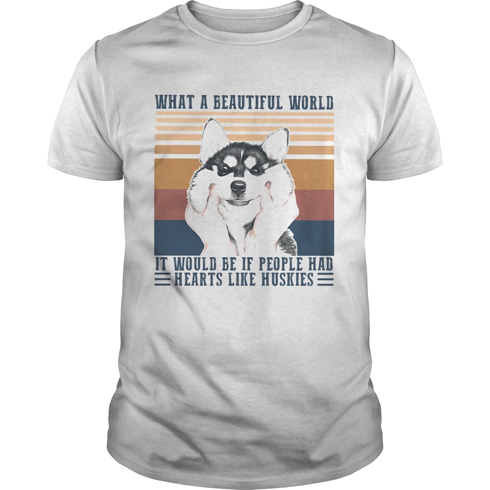 1594909522What a Beautiful world it would be if people hd hearts like huskies dog vintage retro shirt