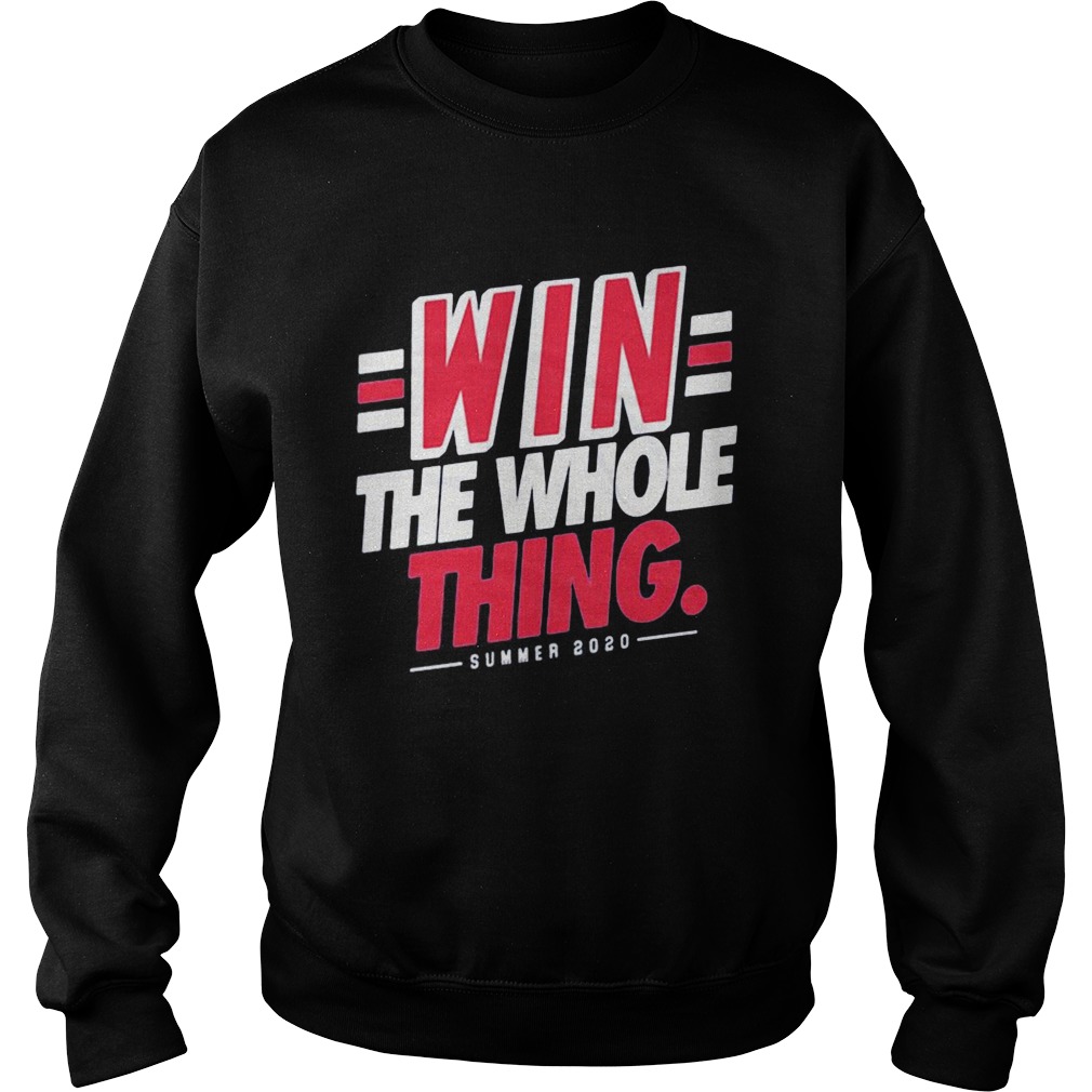 1595838514Win the whole thing summer 2020  Sweatshirt