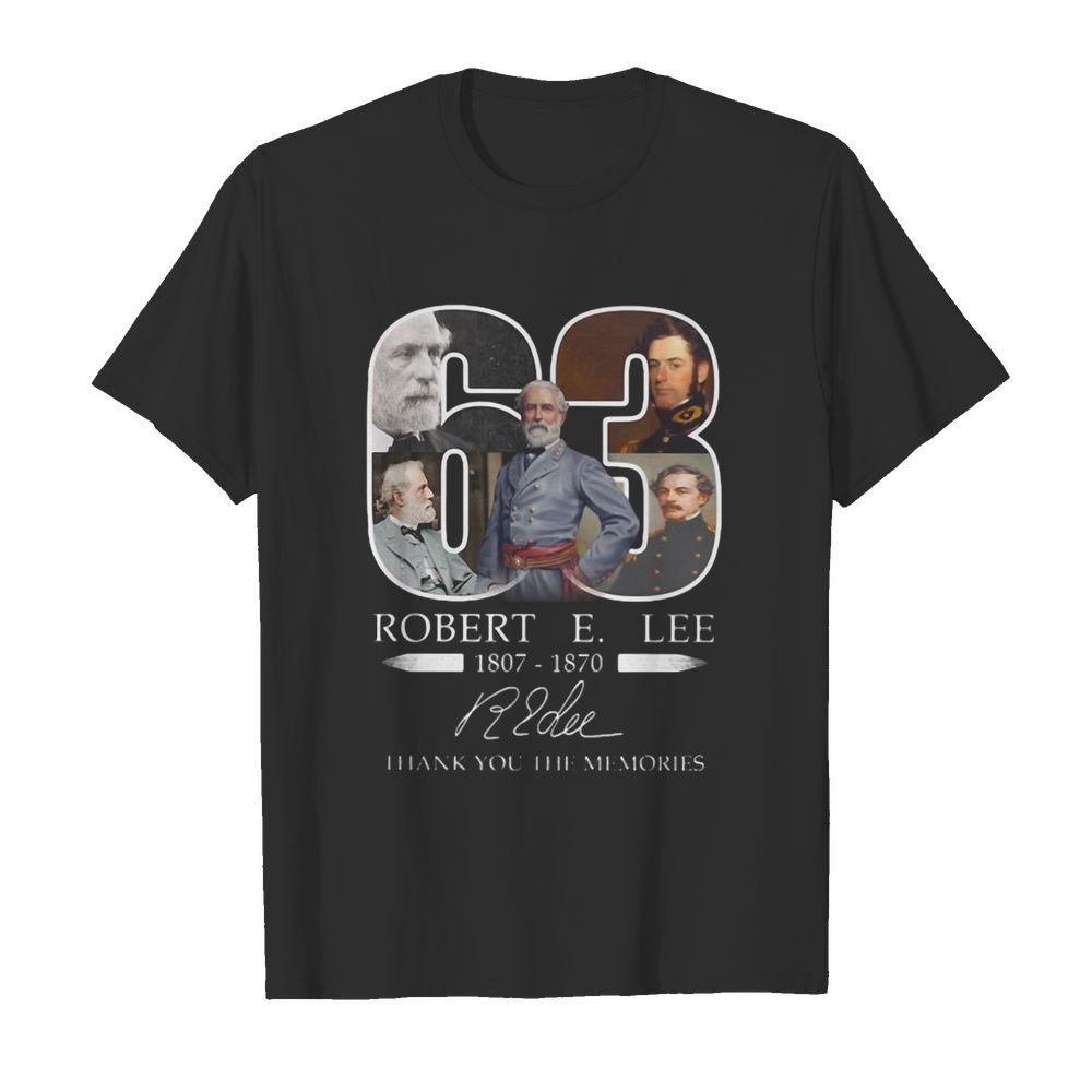 63 robert e. Lee 1807 1870 thank you for the memories signature shirt