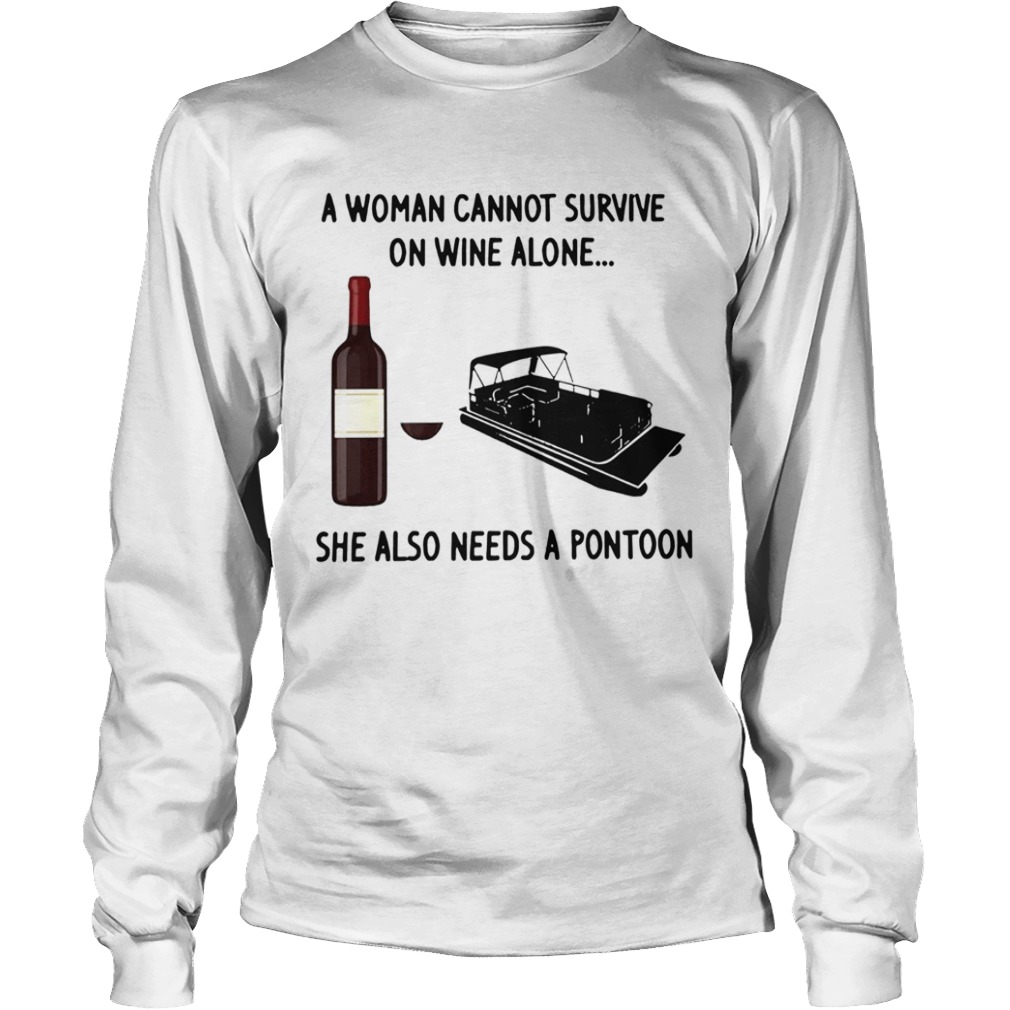 A Woman Cannot Survive On Wine Alone She Also Needs A Pontoon  Long Sleeve