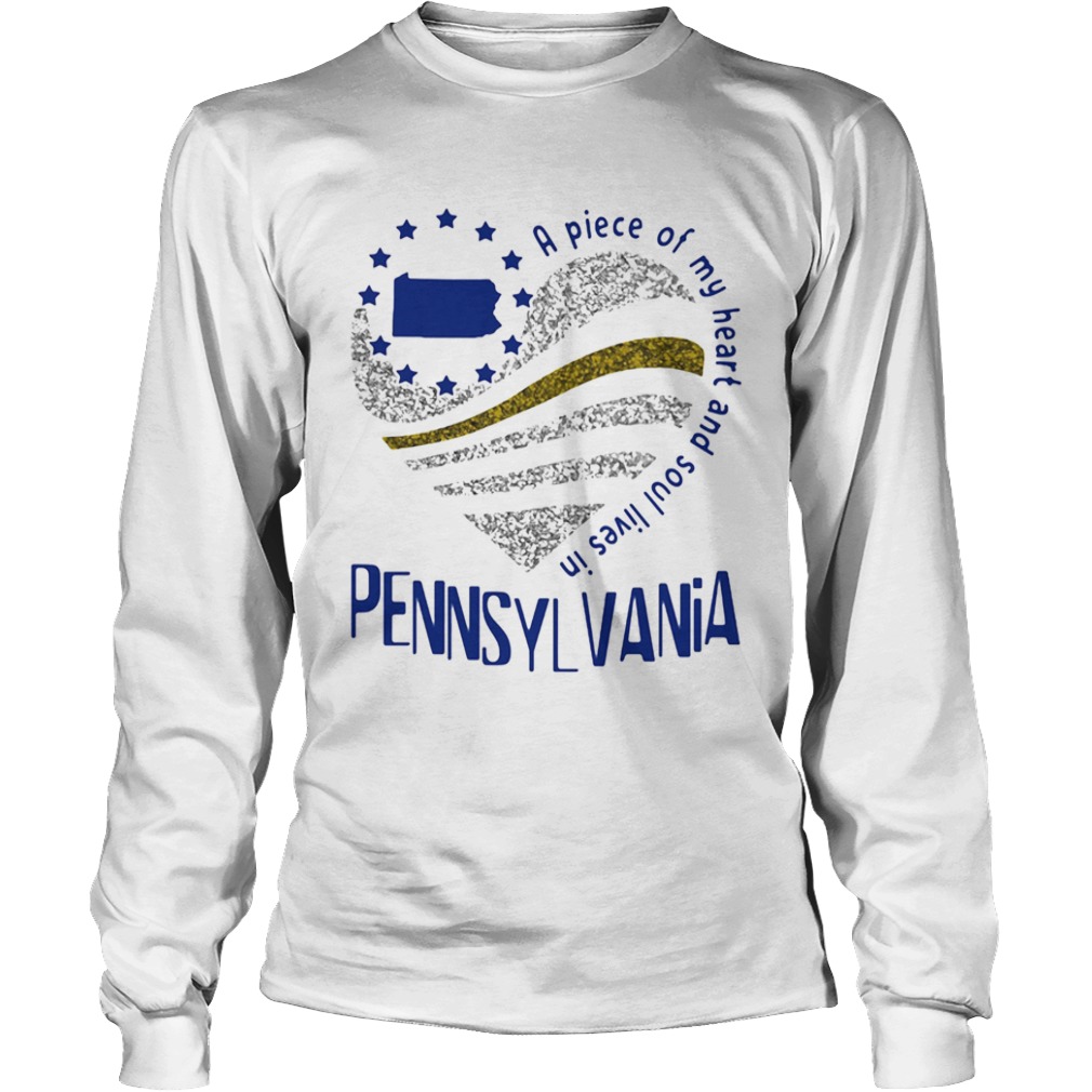 A piece of my heart and soul lives in Pennsyl Vania Map  Long Sleeve