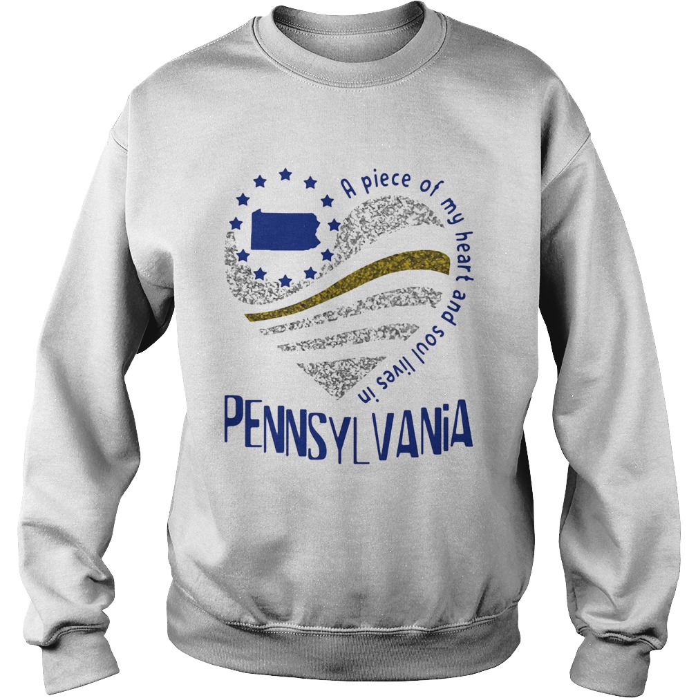 A piece of my heart and soul lives in Pennsyl Vania Map  Sweatshirt