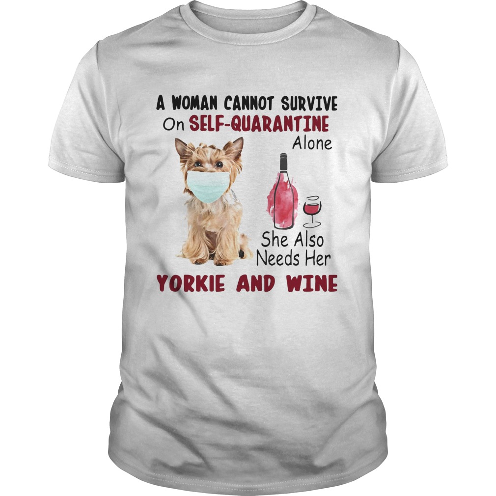 A woman cannot survive on selfquarantine alone she also needs her yorkie and wine mask covid19 sh