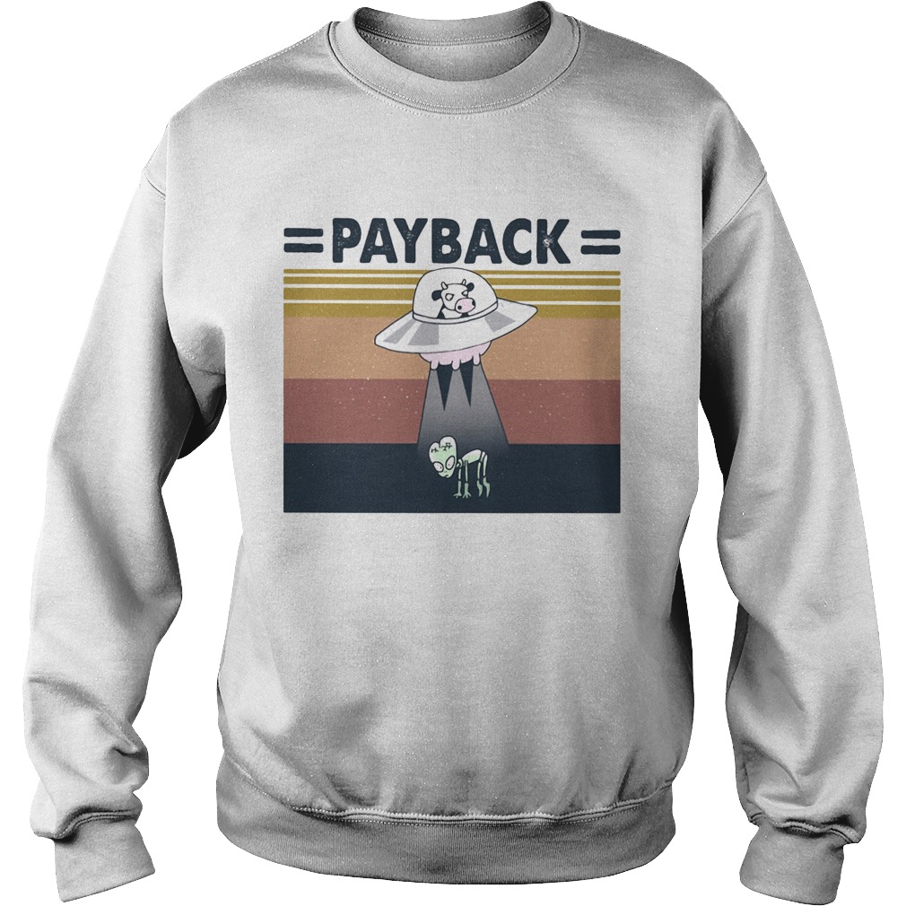 Alien UFO cow payback vintage retro  Sweatshirt