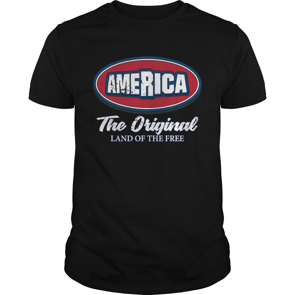 America The Original Land Of The Free shirt