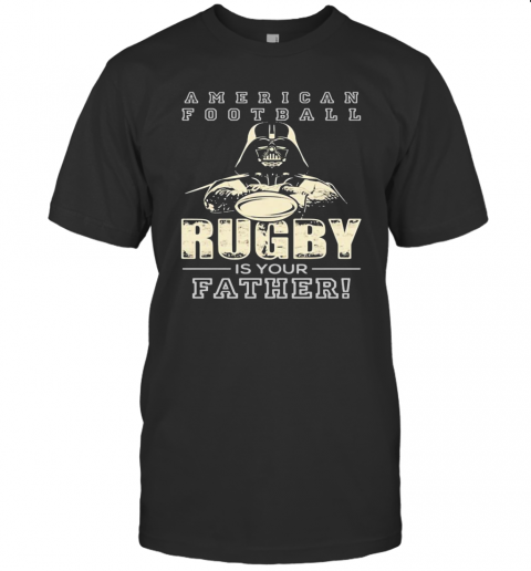 American Football Rugby Is Your Father Star Wars T-Shirt