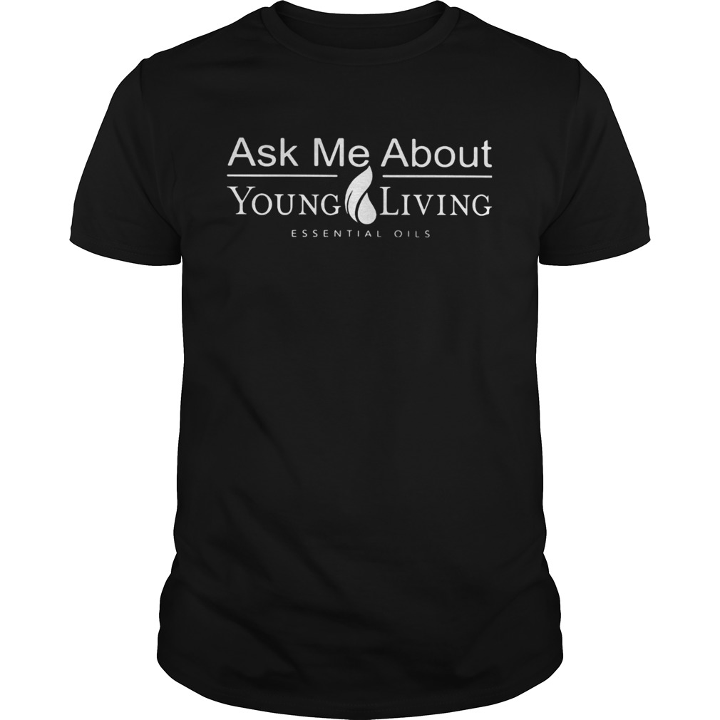 Ask Me About Young Living Essential Oils shirt