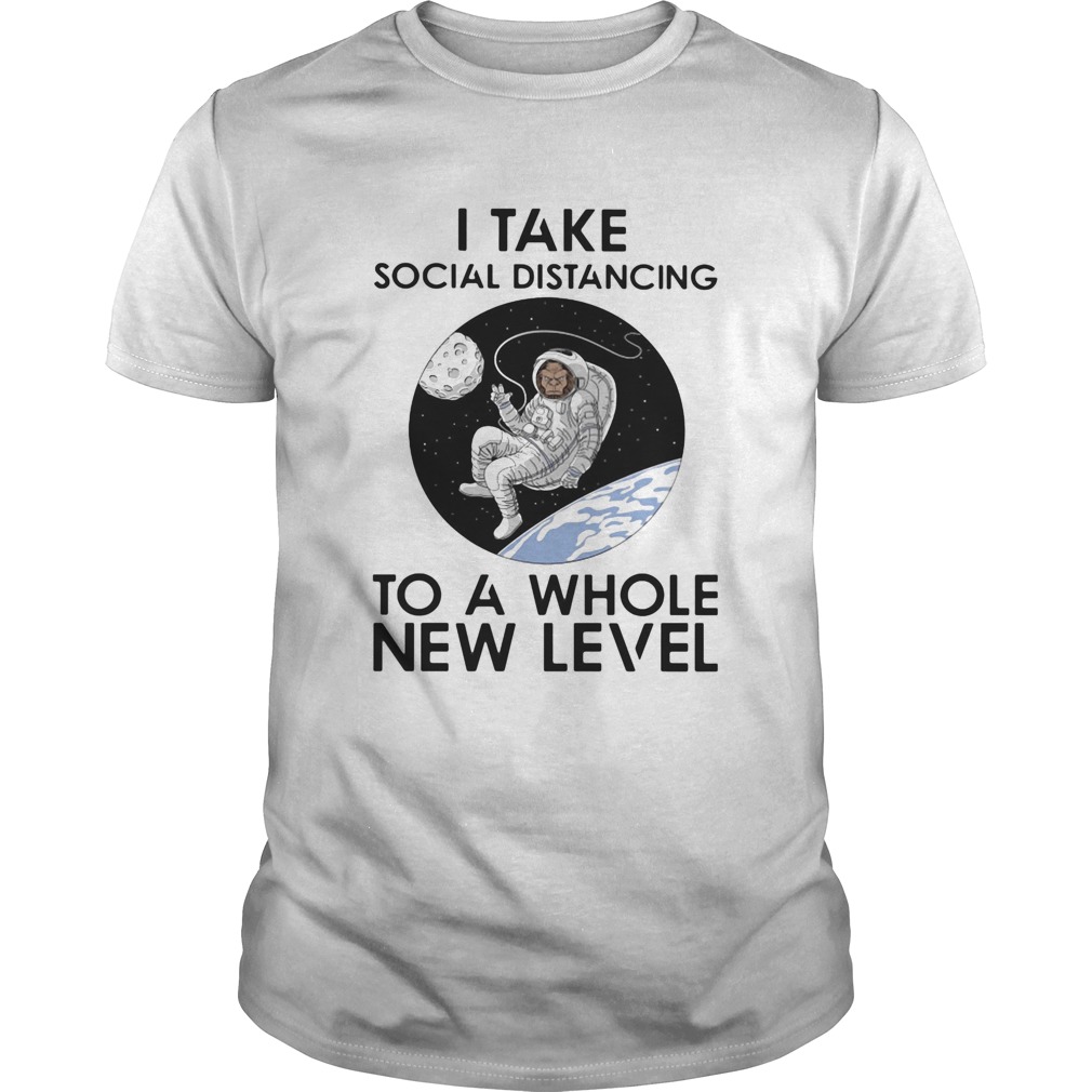 Astronaut i take social distancing to a whole new level shirt