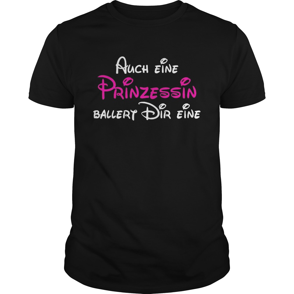 Auch eine prinzessin ballert dir eine shirt