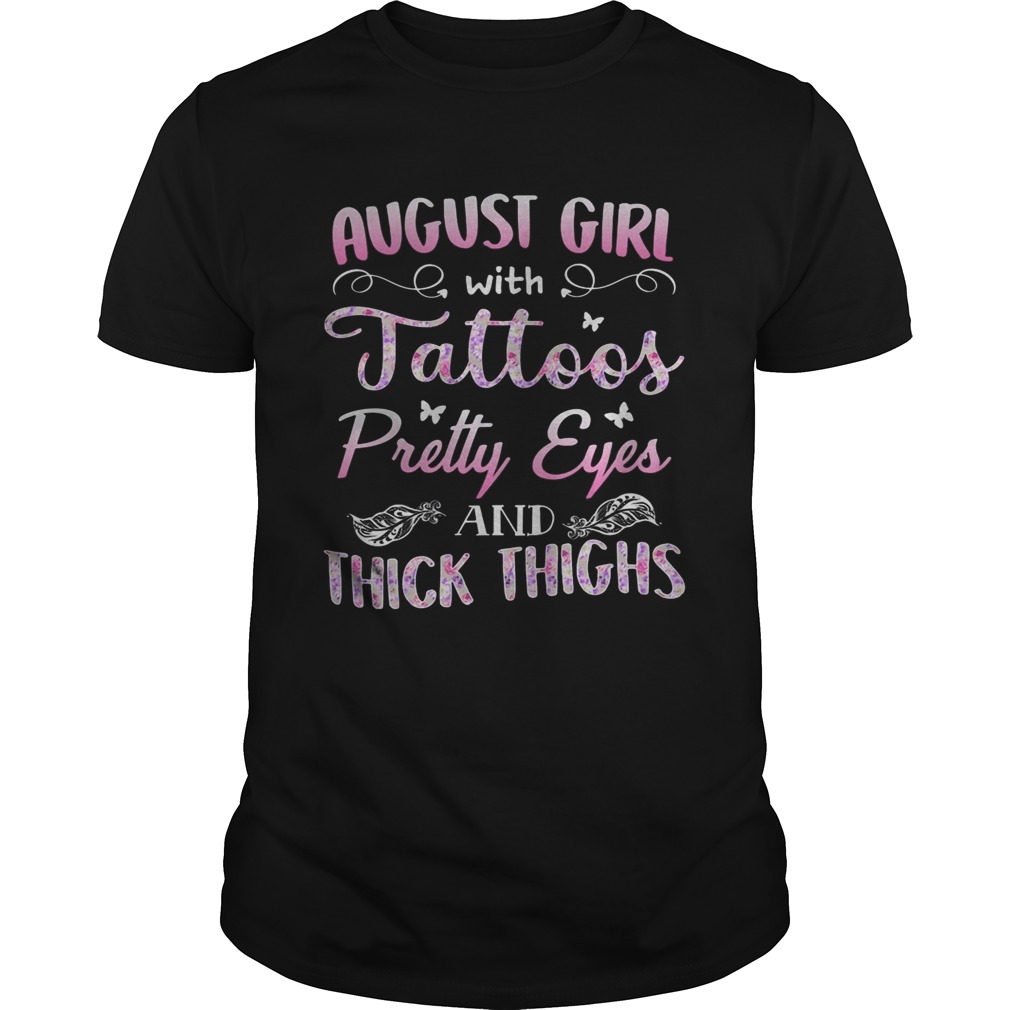 August girl tatoos pretty eyes and thick thighs butterfly shirt