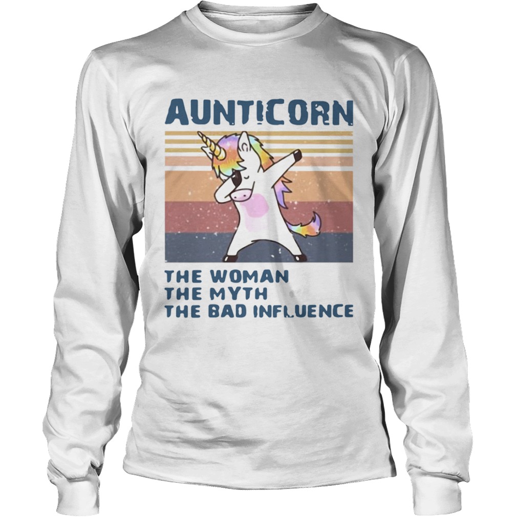 Aunticorn The Woman The Myth The Bad Influence  Long Sleeve