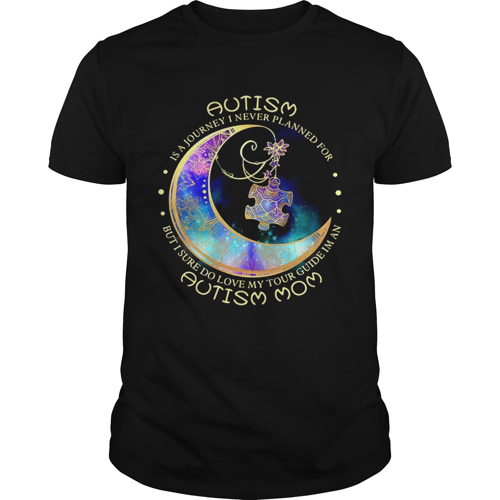 Autism Is A Journey I Never A Planned For Moon shirt